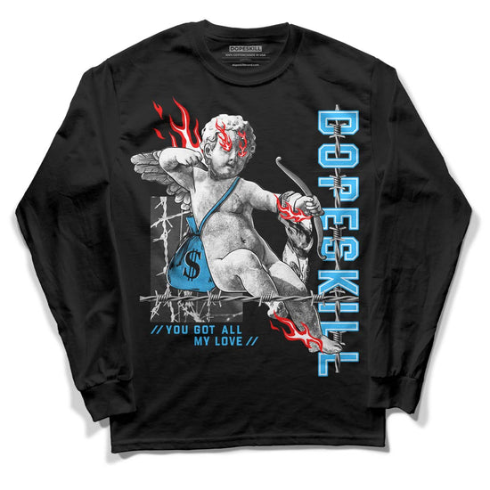 Jordan 1 High Retro OG “University Blue” DopeSkill Long Sleeve T-Shirt You Got All My Love Graphic Streetwear - Black