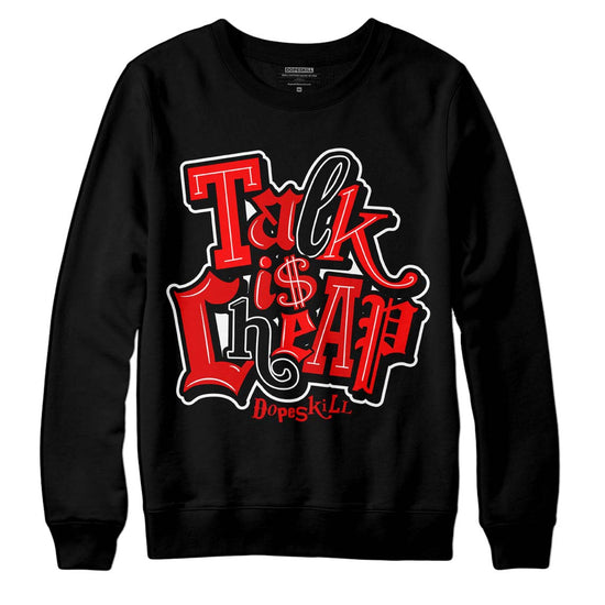 Jordan 1 Retro High OG "Satin Bred" DopeSkill Sweatshirt Talk Is Chip Graphic Streetwear - Black