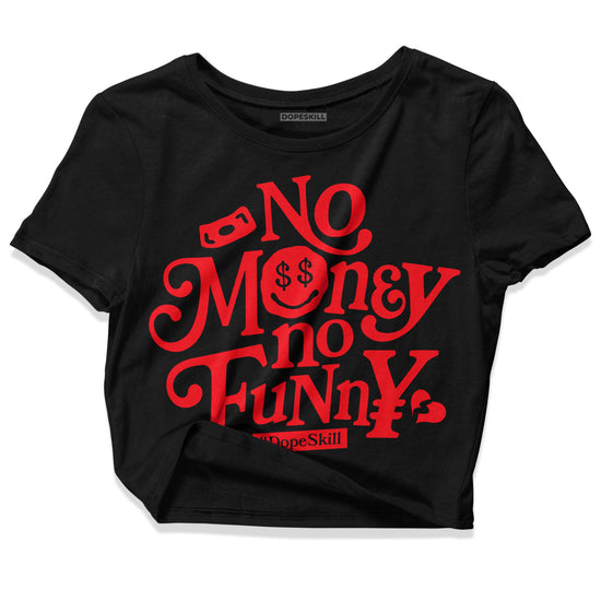 Jordan 4 Red Thunder DopeSkill Women's Crop Top No Money No Funny Graphic Streetwear - Black