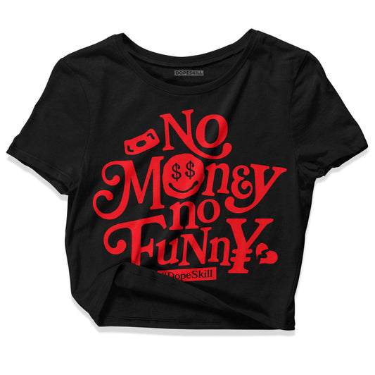 Jordan 4 Red Thunder DopeSkill Women's Crop Top No Money No Funny Graphic Streetwear - Black