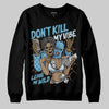 Jordan 4 Denim “Worn Blue” DopeSkill Sweatshirt Don't Kill My Vibe Graphic Streetwear - Black