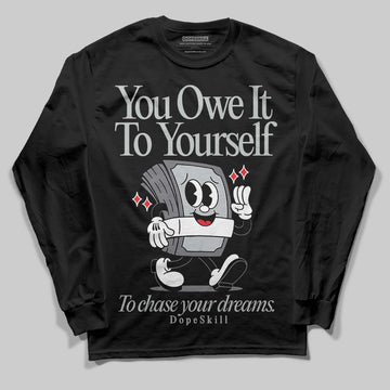 Jordan 4 “Fear” DopeSkill Long Sleeve T-Shirt Owe It To Yourself Graphic Streetwear - Black