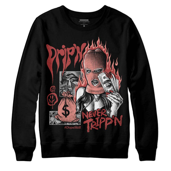 Jordan 13 “Dune Red” DopeSkill Sweatshirt Drip'n Never Tripp'n Graphic Streetwear - Black