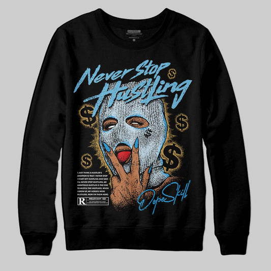 Jordan 4 Denim “Worn Blue” DopeSkill Sweatshirt Never Stop Hustling Graphic Streetwear - Black