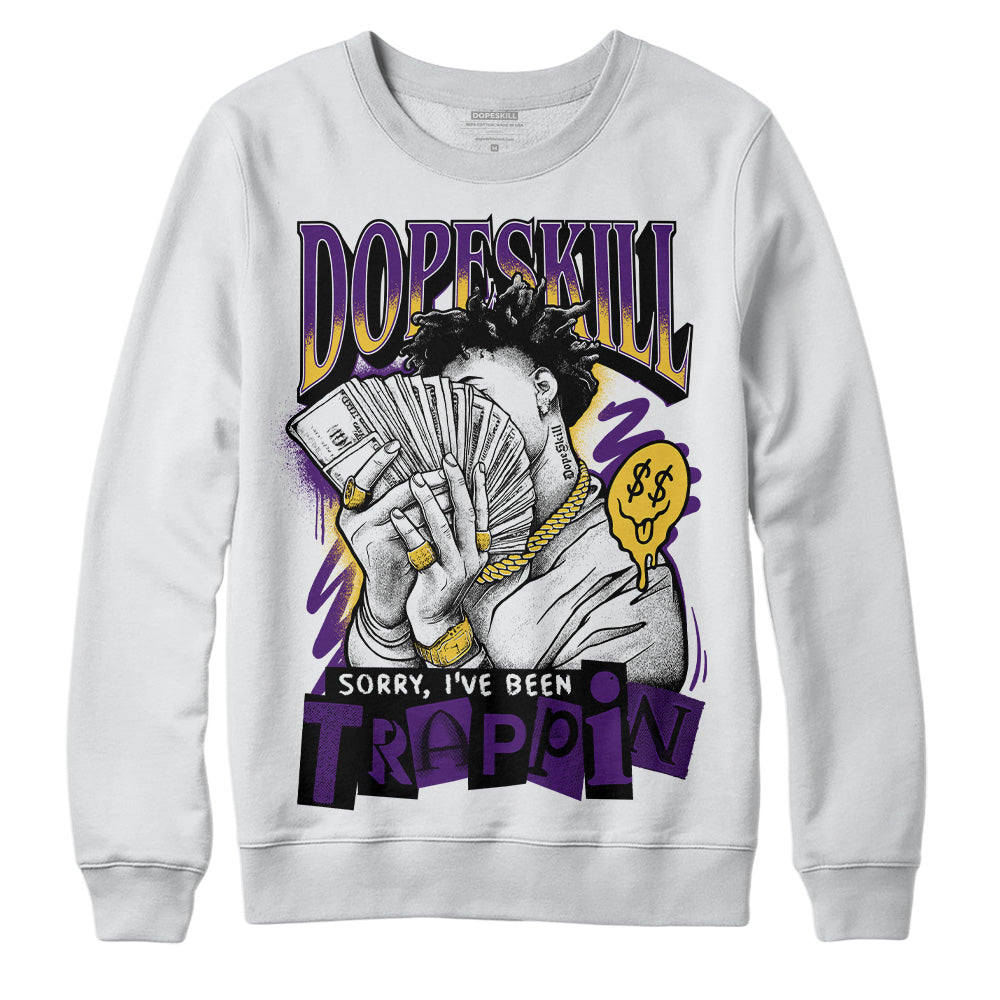 Jordan 12 “Field Purple” DopeSkill Sweatshirt Sorry I've Been Trappin Graphic Streetwear - White