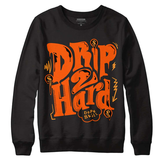 Jordan 12 Retro Brilliant Orange DopeSkill Sweatshirt Drip Too Hard Graphic Streetwear - Black