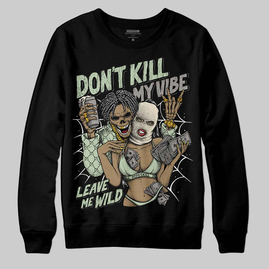 Jordan 4 WMNS “Seafoam” (2025) DopeSkill Sweatshirt Don't Kill My Vibe Graphic Streetwear - Black