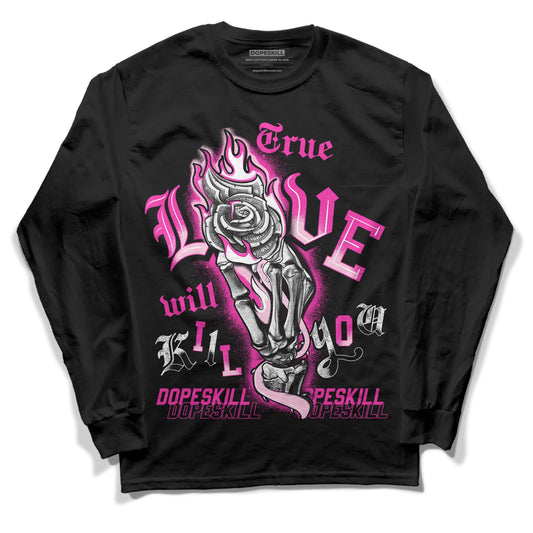 Pink Sneakers DopeSkill Long Sleeve T-Shirt True Love Will Kill You Graphic Streetwear - Black