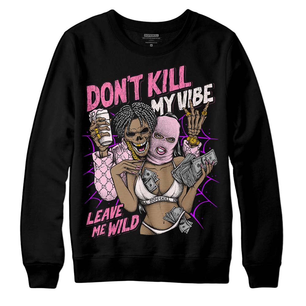 Dunk Low LX Pink Foam DopeSkill Sweatshirt Don't Kill My Vibe Graphic Streetwear - Black