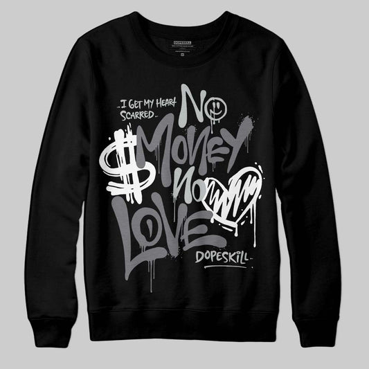 Jordan 4 “Fear” DopeSkill Sweatshirt No Money No Love Typo Graphic Streetwear - black