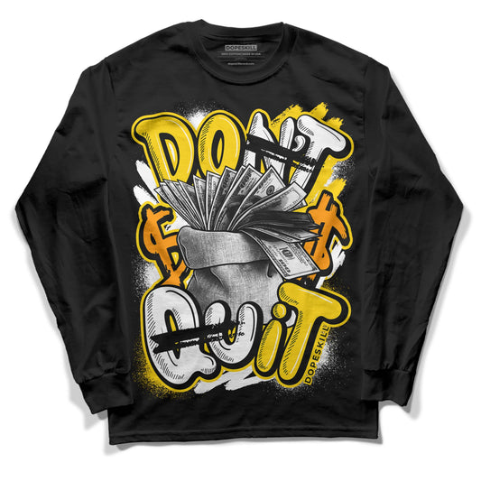 Jordan 6 “Yellow Ochre” DopeSkill Long Sleeve T-Shirt Don't Quit Graphic Streetwear - Black
