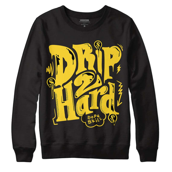 Jordan 4 Tour Yellow Thunder DopeSkill Sweatshirt Drip Too Hard Graphic Streetwear - Black