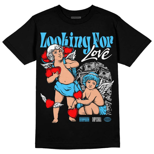 Jordan 1 High Retro OG “University Blue” DopeSkill T-Shirt Looking For Love Graphic Streetwear - black