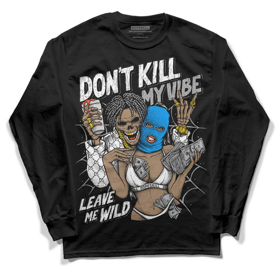 Jordan 6 “Reverse Oreo” DopeSkill Long Sleeve T-Shirt Don't Kill My Vibe Graphic Streetwear - Black