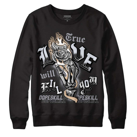 Jordan 4 Retro Frozen Moments DopeSkill Sweatshirt True Love Will Kill You Graphic Streetwear - Black 