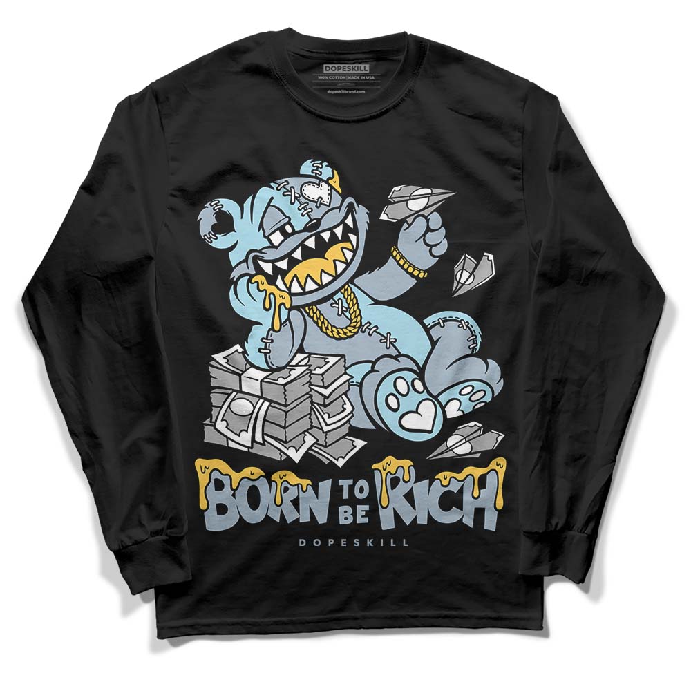 Jordan 13 “Blue Grey” DopeSkill Long Sleeve T-Shirt Born To Be Rich Graphic Streetwear - Black 