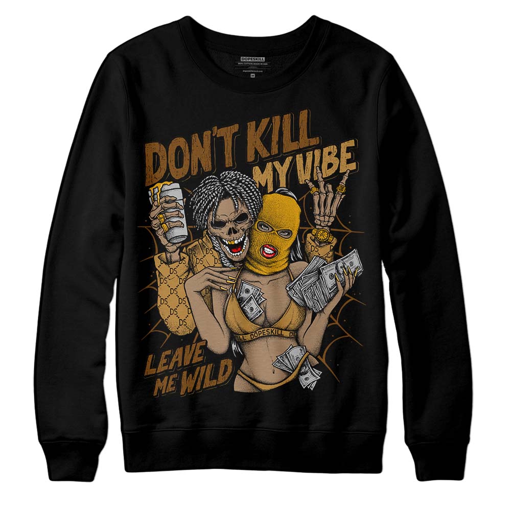 Jordan 13 Wheat DopeSkill Sweatshirt Don't Kill My Vibe Graphic Streetwear - Black