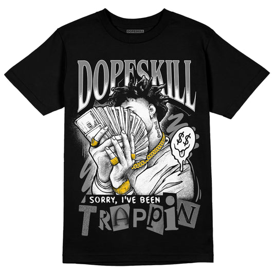 Jordan 1 Retro High OG Washed Heritage DopeSkill T-Shirt Sorry I've Been Trappin Graphic Streetwear - Black