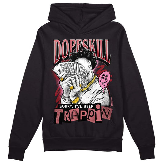 Valentine's Day Collection DopeSkill Hoodie Sweatshirt Sorry I've Been Trappin Graphic Streetwear - Black