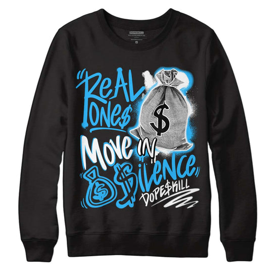 Jordan 1 High Retro OG “University Blue” DopeSkill Sweatshirt Real Ones Move In Silence Graphic Streetwear - Black