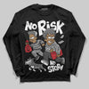 Jordan 4 “Black Cat” (2025) DopeSkill Long Sleeve T-Shirt No Risk No Story Graphic Streetwear - Black