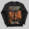 Orange, Black and White Sneakers DopeSkill Long Sleeve T-Shirt Ain't Gon' Let Up Graphic Streetwear - Black