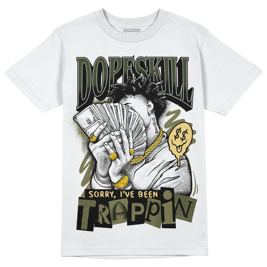 Jordan 4 Retro SE Craft Medium Olive DopeSkill T-Shirt Sorry I've Been Trappin Graphic Streetwear - White