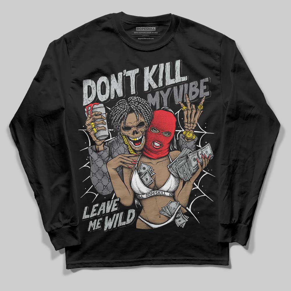 Jordan 4 “Fear” DopeSkill Long Sleeve T-Shirt Don't Kill My Vibe Graphic Streetwear - Black