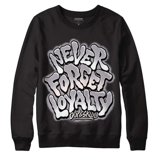 Jordan 2 Cement Grey DopeSkill Sweatshirt Never Forget Loyalty Graphic Streetwear - Black