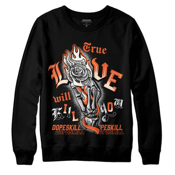 Jordan 3 Georgia Peach DopeSkill Sweatshirt True Love Will Kill You Graphic Streetwear - Black