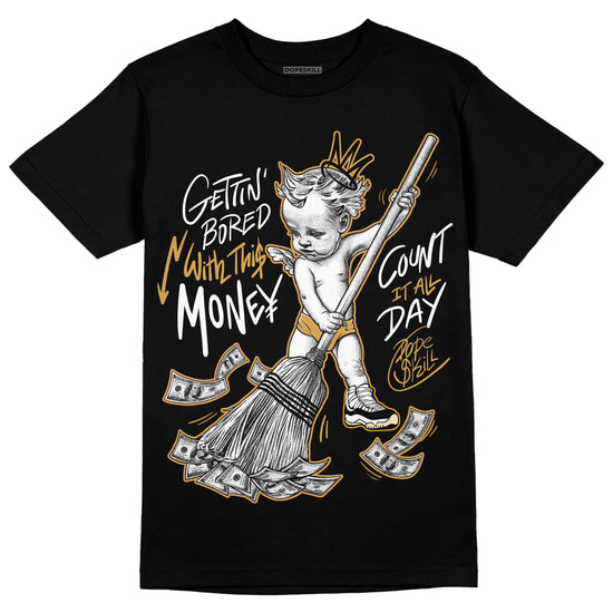 Jordan 11 "Gratitude" DopeSkill T-Shirt Gettin Bored With This Money Graphic Streetwear - Black