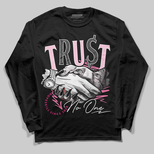 Dunk Low LX Pink Foam DopeSkill Long Sleeve T-Shirt Trust No One Graphic Streetwear - Black