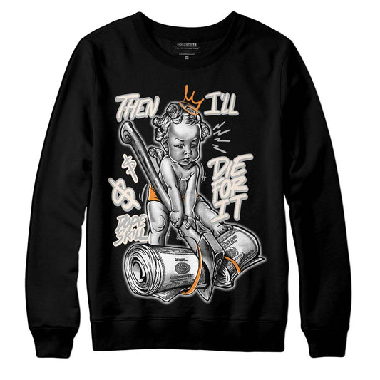 Dunk Low Cool Grey DopeSkill Sweatshirt Then I'll Die For It Graphic Streetwear - Black