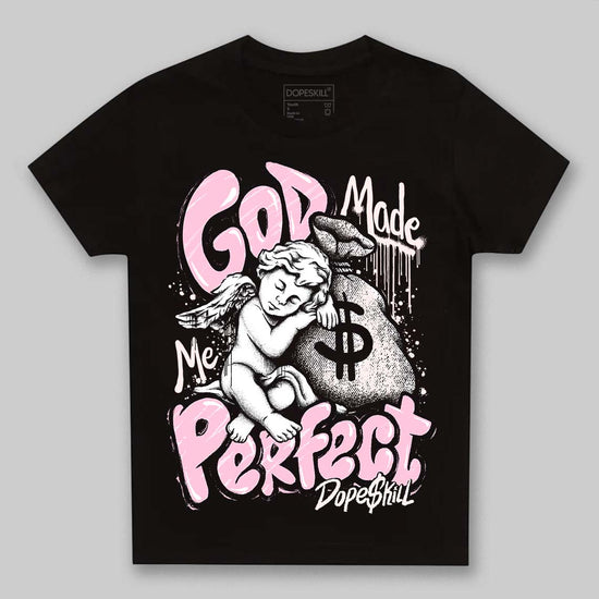 Dunk Low LX Pink Foam DopeSkill Toddler Kids T-shirt God Made Me Perfect Graphic Streetwear - Black