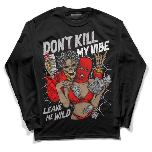 Jordan 12 “Cherry” DopeSkill Long Sleeve T-Shirt Don't Kill My Vibe Graphic Streetwear - Black