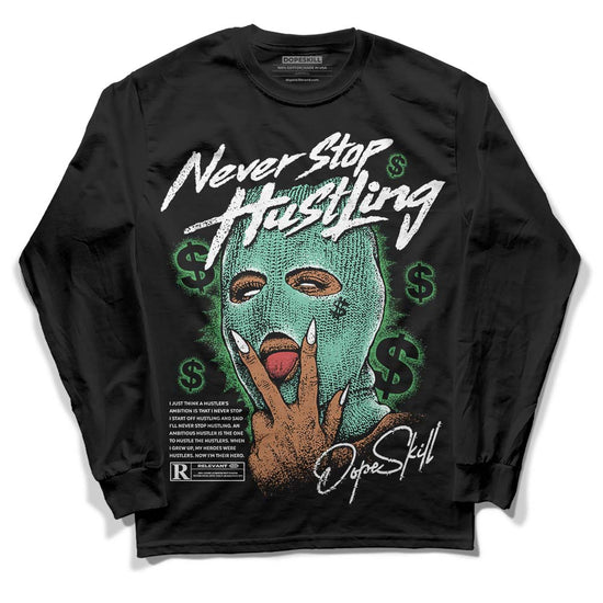 Jordan 1 High OG Green Glow DopeSkill Long Sleeve T-Shirt Never Stop Hustling Graphic Streetwear - Black