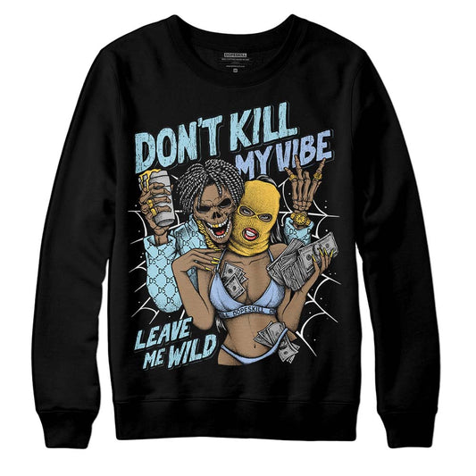 Jordan 13 “Blue Grey” DopeSkill Sweatshirt Don't Kill My Vibe Graphic Streetwear - Black