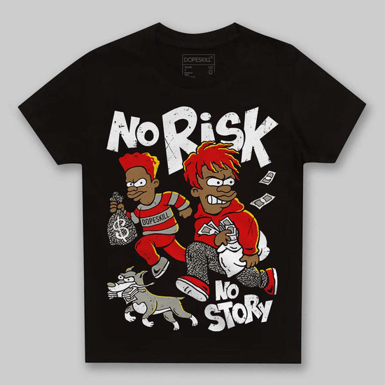 Jordan 3 Fire Red DopeSkill Toddler Kids T-shirt No Risk No Story Graphic Streetwear - Black