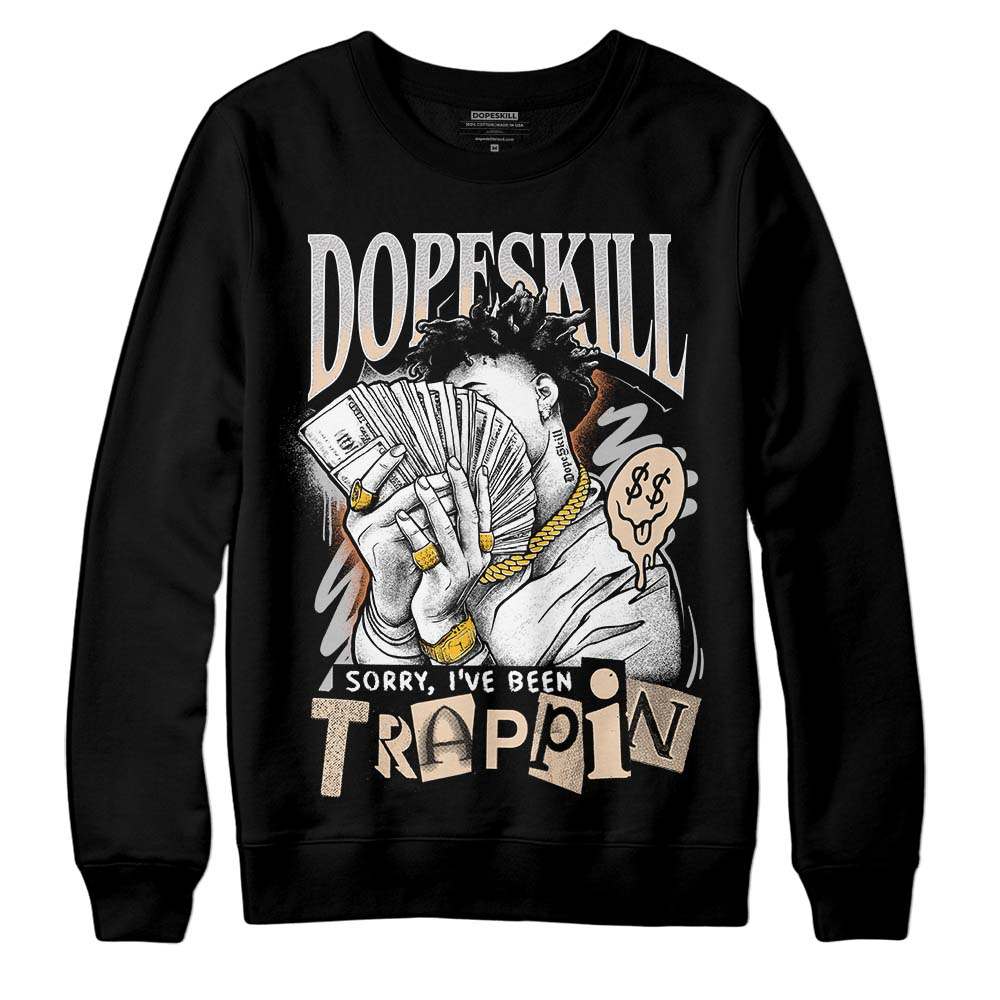 Jordan 3 Craft “Ivory” DopeSkill Sweatshirt Sorry I've Been Trappin Graphic Streetwear - Black 