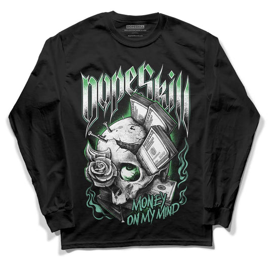 Jordan 1 High OG Green Glow DopeSkill Long Sleeve T-Shirt Money On My Mind Graphic Streetwear - Black