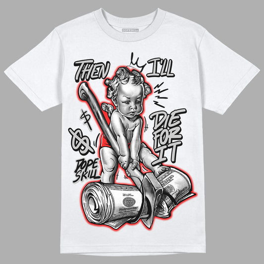 Jordan Spizike Low Bred DopeSkill T-Shirt Then I'll Die For It Graphic Streetwear  - White 