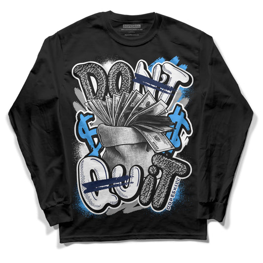 Jordan 3 "Midnight Navy" DopeSkill Long Sleeve T-Shirt Don't Quit Graphic Streetwear - Black