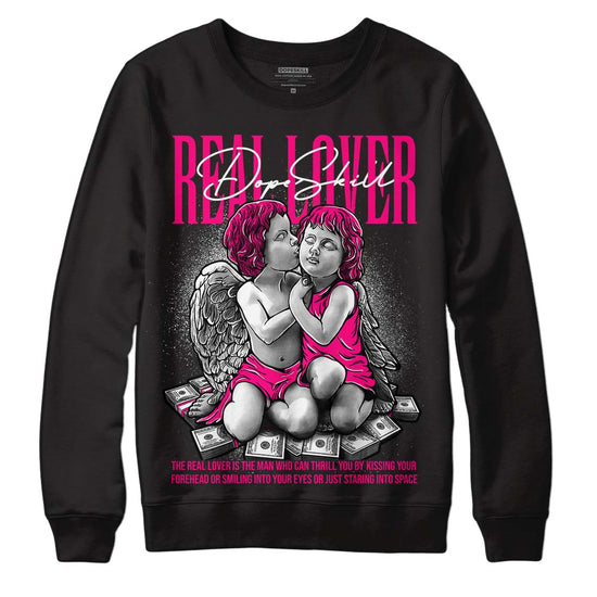 Jordan 1 Low GS “Fierce Pink” Dopeskill Sweatshirt Real Lover Graphic Streetwear - Black