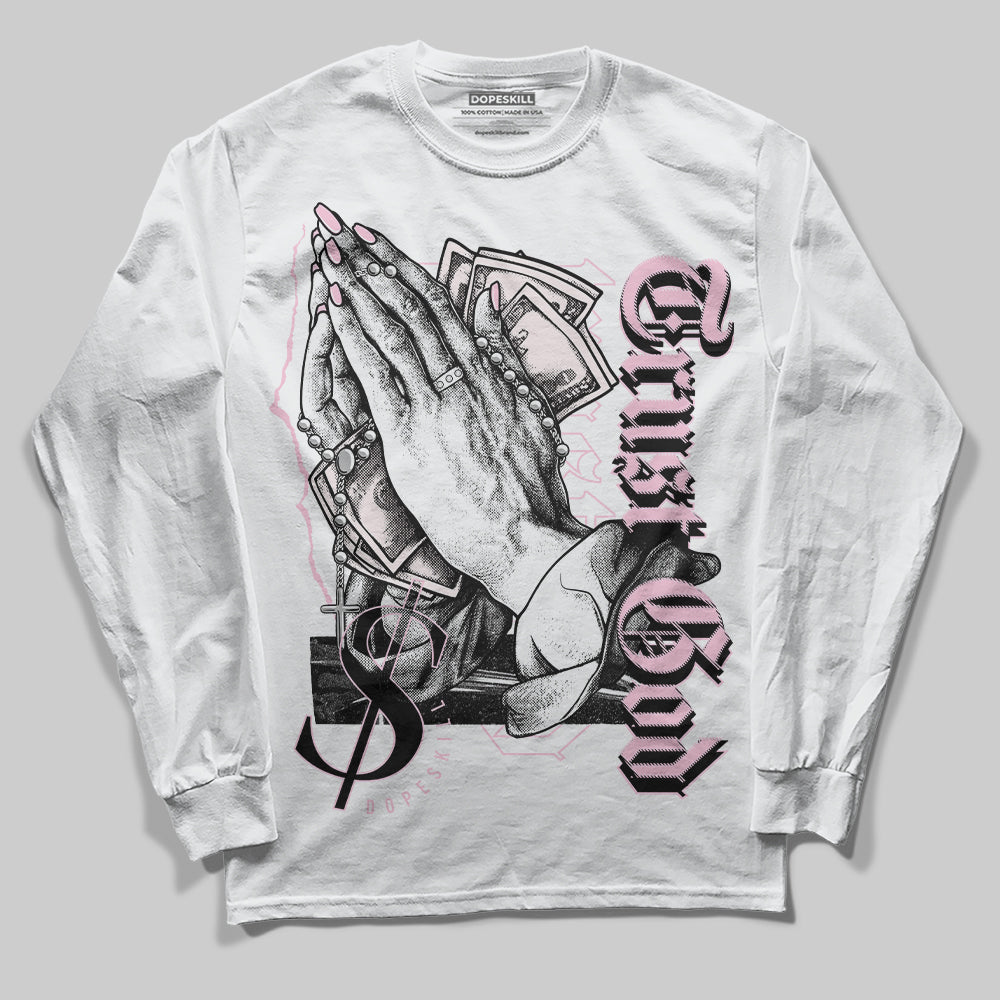 Dunk Low LX Pink Foam DopeSkill Long Sleeve T-Shirt Trust God Graphic Streetwear  - White