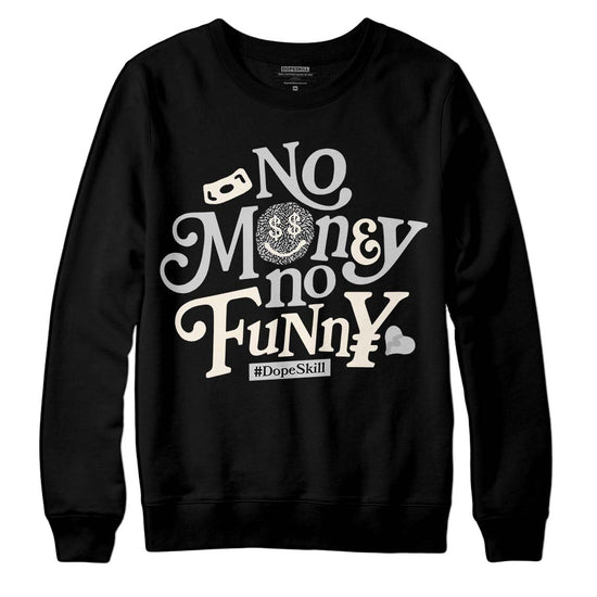 Jordan 3 “Off Noir” DopeSkill Sweatshirt No Money No Funny Graphic Streetwear - Black