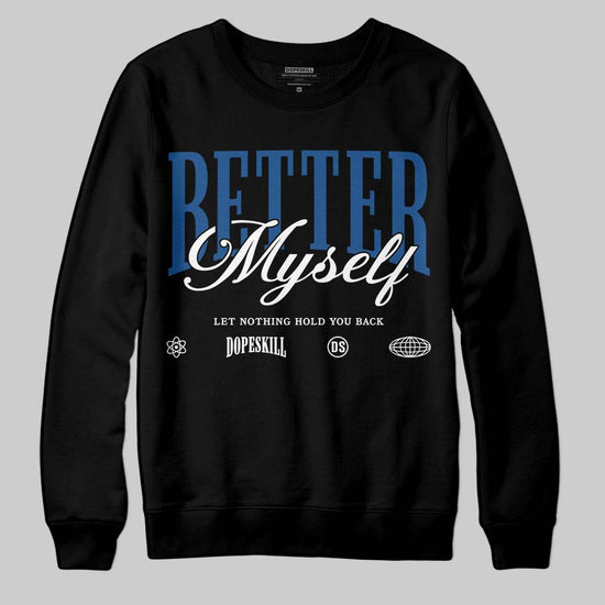Jordan 1 Low OG “Storm Blue” DopeSkill Sweatshirt Better Myself Graphic Streetwear - Black