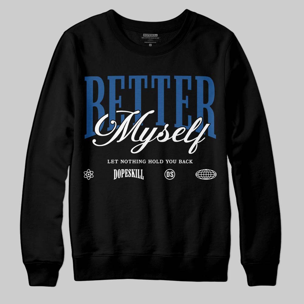 Jordan 1 Low OG “Storm Blue” DopeSkill Sweatshirt Better Myself Graphic Streetwear - Black