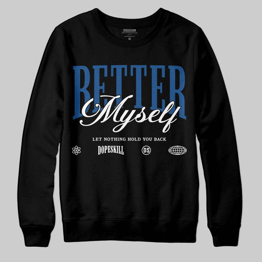 Jordan 1 Low OG “Storm Blue” DopeSkill Sweatshirt Better Myself Graphic Streetwear - Black