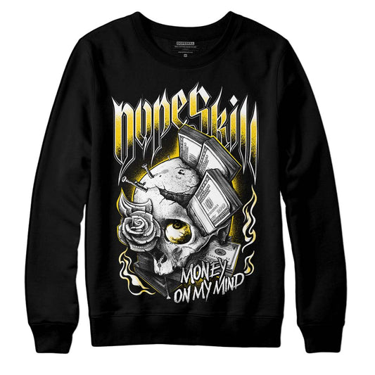 Jordan 6 “Yellow Ochre” DopeSkill Sweatshirt Money On My Mind Graphic Streetwear - Black