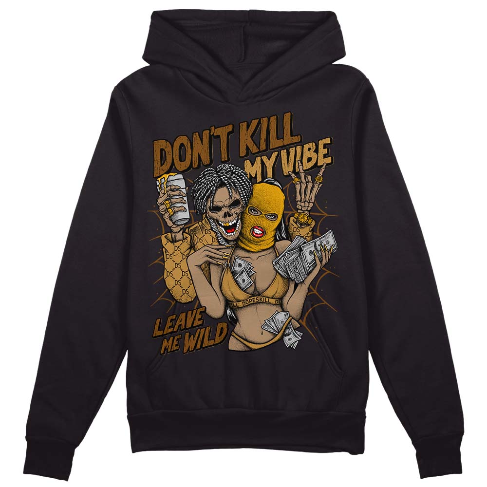 Jordan 13 Wheat DopeSkill Hoodie Sweatshirt Don't Kill My Vibe Graphic Streetwear - Black